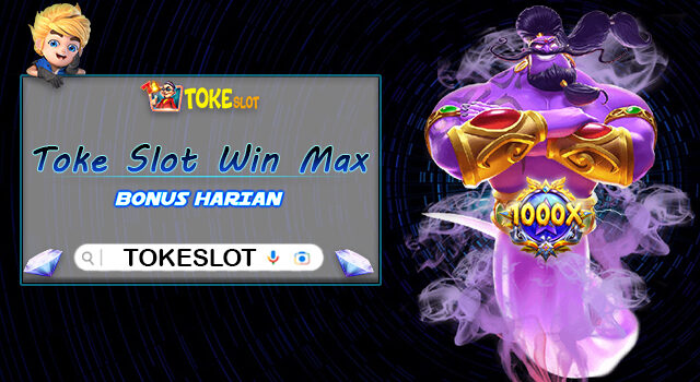 Toke Slot Win Max