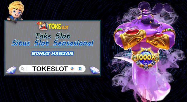 Toke Slot Situs Slot Sensasional