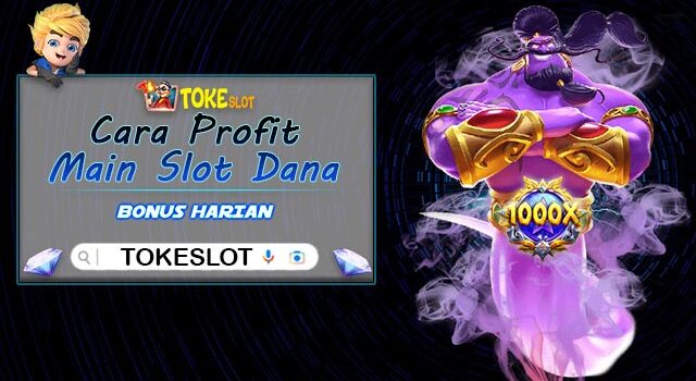 Cara Dapat Profit Main Slot Dana