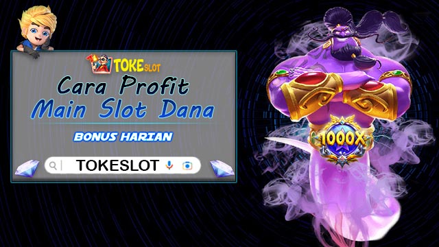 Cara Dapat Profit Main Slot Dana